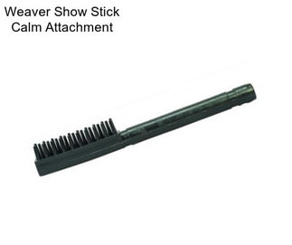 Weaver Show Stick Calm Attachment