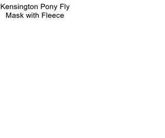 Kensington Pony Fly Mask with Fleece