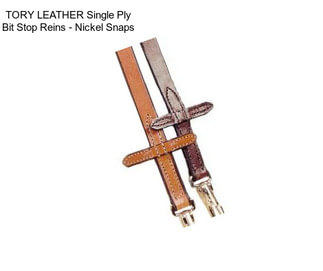 TORY LEATHER Single Ply Bit Stop Reins - Nickel Snaps