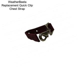 WeatherBeeta Replacement Quick Clip Chest Strap