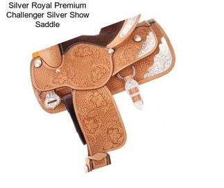 Silver Royal Premium Challenger Silver Show Saddle