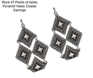 Rock 47 Points of Aztec Pyramid Views Cluster Earrings