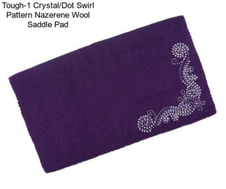 Tough-1 Crystal/Dot Swirl Pattern Nazerene Wool Saddle Pad