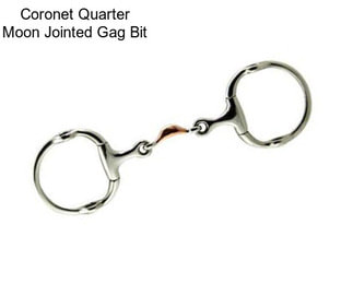 Coronet Quarter Moon Jointed Gag Bit