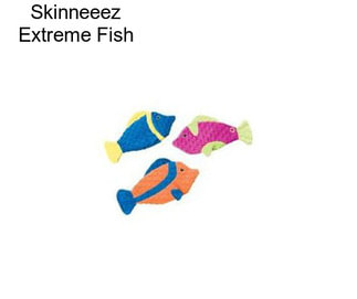 Skinneeez Extreme Fish