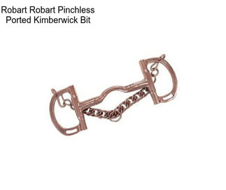 Robart Robart Pinchless Ported Kimberwick Bit