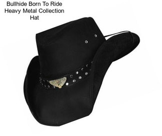 Bullhide Born To Ride Heavy Metal Collection Hat