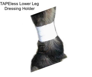 TAPEless Lower Leg Dressing Holder