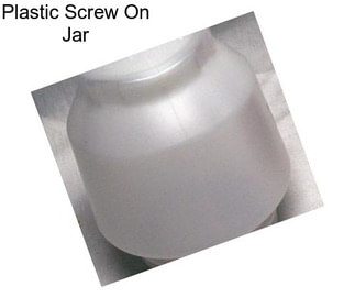Plastic Screw On Jar