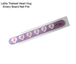 Lettia Thelwell Heart Hug Emery Board Nail File