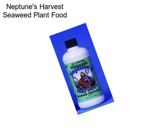 Neptune\'s Harvest Seaweed Plant Food