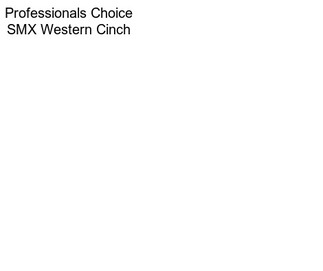 Professionals Choice SMX Western Cinch