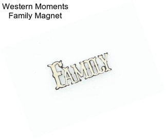 Western Moments Family Magnet