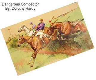 Dangerous Competitor By: Dorothy Hardy