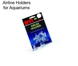 Airline Holders for Aquariums