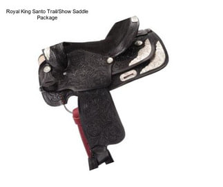 Royal King Santo Trail/Show Saddle Package