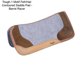 Tough-1 Motif Felt/Hair Contoured Saddle Pad - Barrel Racer