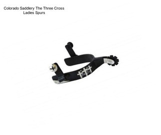 Colorado Saddlery The Three Cross Ladies Spurs