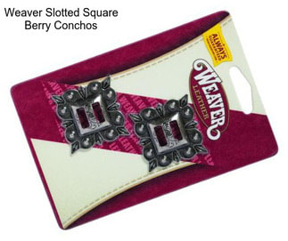 Weaver Slotted Square Berry Conchos