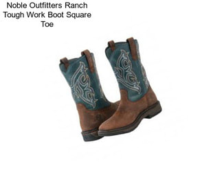 Noble Outfitters Ranch Tough Work Boot Square Toe