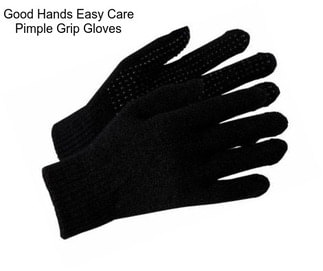 Good Hands Easy Care Pimple Grip Gloves