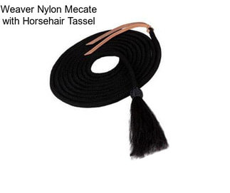 Weaver Nylon Mecate with Horsehair Tassel