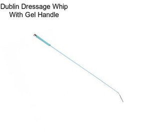 Dublin Dressage Whip With Gel Handle