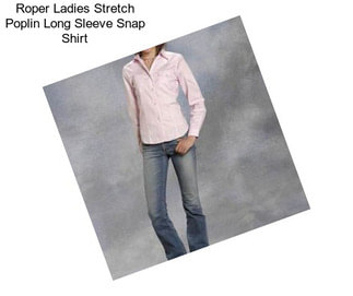 Roper Ladies Stretch Poplin Long Sleeve Snap Shirt