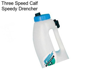 Three Speed Calf Speedy Drencher