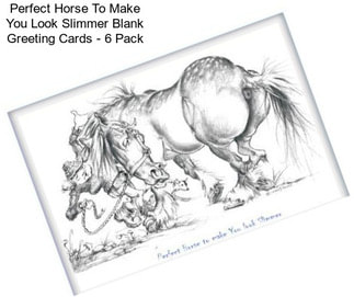 Perfect Horse To Make You Look Slimmer Blank Greeting Cards - 6 Pack