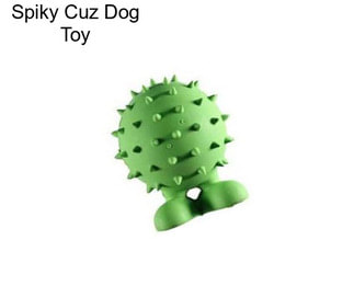 Spiky Cuz Dog Toy