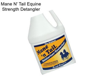 Mane N\' Tail Equine Strength Detangler