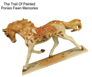 The Trail Of Painted Ponies Fawn Memories