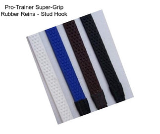 Pro-Trainer Super-Grip Rubber Reins - Stud Hook