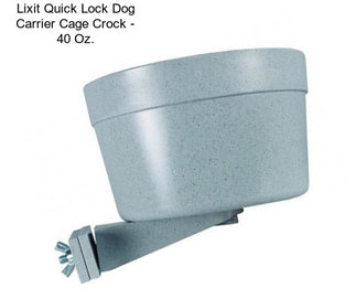 Lixit Quick Lock Dog Carrier Cage Crock - 40 Oz.