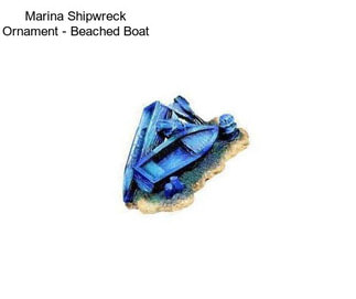 Marina Shipwreck Ornament - Beached Boat
