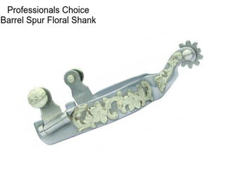 Professionals Choice Barrel Spur Floral Shank