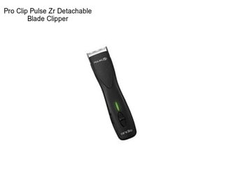 Pro Clip Pulse Zr Detachable Blade Clipper