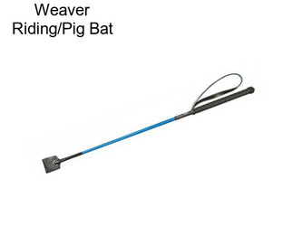 Weaver Riding/Pig Bat