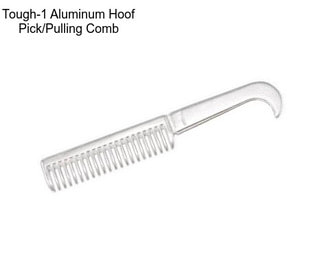 Tough-1 Aluminum Hoof Pick/Pulling Comb