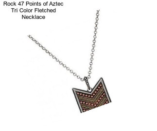 Rock 47 Points of Aztec Tri Color Fletched Necklace