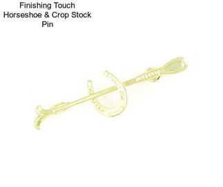 Finishing Touch Horseshoe & Crop Stock Pin