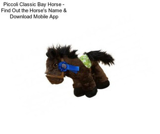 Piccoli Classic Bay Horse - Find Out the Horse\'s Name & Download Mobile App