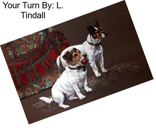 Your Turn By: L. Tindall