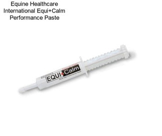 Equine Healthcare International Equi+Calm Performance Paste