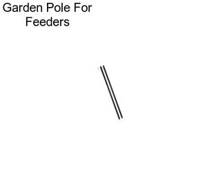 Garden Pole For Feeders