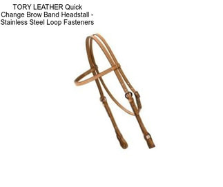 TORY LEATHER Quick Change Brow Band Headstall - Stainless Steel Loop Fasteners