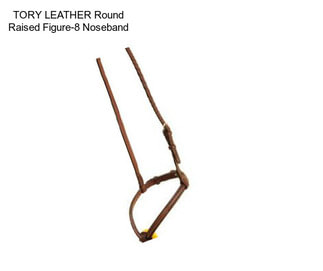 TORY LEATHER Round Raised Figure-8 Noseband