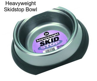 Heavyweight Skidstop Bowl