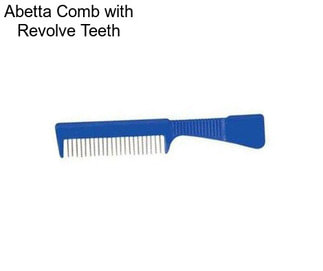 Abetta Comb with Revolve Teeth